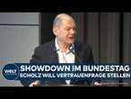 BUNDESTAGSWAHL: Scholz stellt Vertrauensfrage! Kanzler macht Weg für Neuwahlen frei