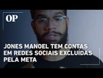 Jones Manoel tem contas em redes sociais excluídas pela Meta
