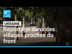 Ukraine : à la rencontre des rares habitants des villages proches du front • FRANCE 24