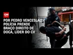 RJ: Polícia prende braço direito do líder do Comando Vermelho | CNN 360°