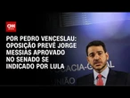 Oposição prevê Jorge Messias aprovado no Senado se indicado por Lula | CNN 360°