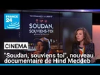 "Soudan, souviens toi" : Hind Meddeb nous parle de son nouveau film • FRANCE 24
