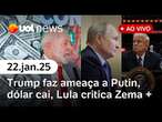 Trump faz ameaça a Putin por acordo sobre Ucrânia; dólar em queda; Lula critica Zema e + | UOL News