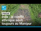 Deux ans plus tard, le conflit ethnique sévit toujours dans l'État indien du Manipur • FRANCE 24
