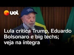 Lula usa boné com slogan nacionalista e critica Trump, Eduardo Bolsonaro e big techs; veja íntegra
