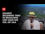 Lula sobre Eduardo Bolsonaro: "Esse moleque é traidor de 215 milhões de brasileiros" | CNN 360º