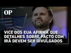 Vice dos EUA afirma que detalhes sobre pacto com Irã devem ser divulgados até o fim do ano