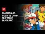 Dona do Pokémon Go é vendida por US$ 3,5 bilhões | CNN PRIME TIME