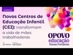 Novos Centros de Educação Infantil (CEI) transformam a vida de mães trabalhadoras