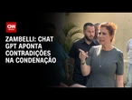 Zambelli desafia jornalistas a usarem ChatGPT para analisar sua condenação | CNN 360°