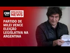 Partido de Milei sai vitorioso em eleições legislativas | CNN BRASIL