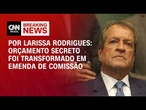 Orçamento Secreto foi transformado em emenda de comissão; veja análise | BASTIDORES CNN