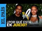 A$AP ROCKY, en juicio: ¿de qué se acusa al marido de RIHANNA? | EL PAÍS