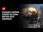 Ataque de Israel deixa sete crianças mortas na Cidade de Gaza, diz hospital | CNN NOVO DIA