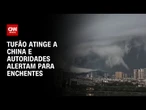 Tufão atinge o sul da China e autoridades disparam alerta de enchentes | CNN NOVO DIA