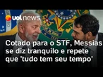 Jorge Messias se diz tranquilo sobre virar ministro do STF e que 'tudo tem seu tempo'