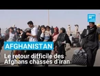 Afghanistan : le retour difficile des Afghans chassés d’Iran • FRANCE 24