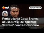 Porta-voz da Casa Branca acusa Brasil de cometer 'lawfare' contra Bolsonaro | Mariana Sanches