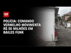 Comando Vermelho lavou R$ 50 milhões em bailes funk, diz polícia | CNN NOVO DIA