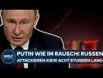 UKRAINE-KRIEG: Wladimir Putin wie im Rausch! Acht-Stunden-Attacke der Russen auf Kiew