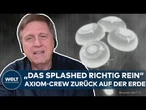 RAUMFAHRT: "Das splashed richtig rein" - Private Crew nach ISS-Aufenthalt zurück auf der Erde