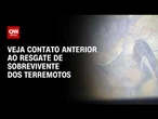 Socorristas fazem primeiro contato visual com sobrevivente antes de resgate; veja | CNN BRASIL