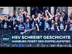 HSV: Doppelter Aufstieg! Durststrecke beendet - Hamburg feiert das große Comeback in erste Liga!