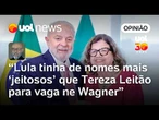 Lula disponha de nomes mais 'jeitosos' que Tereza Leitão para substituir Jaques Wagner | Josias