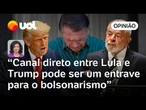 Lula conseguiu canal direto com Trump e isso pode ser um entrave para o bolsonarismo | Raquel Landim