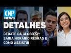 Debate da Globo em São Paulo: saiba horário, quem participa, regras e como assistir l OP NEWS