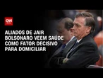 Prisão de Bolsonaro: Aliados veem saúde como fator decisivo para domiciliar | HORA H