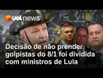 Ex-comandante diz que decisão de não prender golpistas do 8/1 foi dividida com ministros de Lula