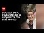 Com bebê no colo, deputada Júlia Zanatta ocupa cadeira da presidência da Câmara | CNN NOVO DIA