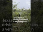Texas nanny's driving lesson takes a very wrong turn