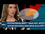 UKRAINE-KRIEG: Putin eskaliert! "Das hat jetzt schon nochmal eine neue Qualität!"