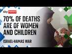 Women and children amongst highest number of verified deaths | Israel-Hamas War