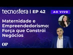 Maternidade e empreendedorismo: Força que constrói negócios | Tecnosfera