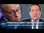 DEUTSCHLAND: Friedrich Merz’ Brandmauer? „Widersprüchlich und kommunikativ riskant!“