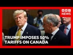 Trump slaps 50% tariffs on Canada and Carney vows to 'intensify' trade talks | BBC News