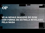 Veja imagens de OVNI em formato de estrela gravado pela Nasa em 2025