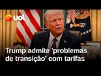 Trump admite 'problemas de transição' com tarifas, mas diz que os EUA estão em 'boa forma'