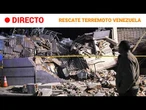 DIRECTO |LA GUAIRA, VENEZUELA | RESCATE en un edificio DESTRUIDO por los TERREMOTOS | RTVE Noticias