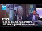 Face au drame humanitaire à Gaza, l’UE met la pression sur Israël • FRANCE 24