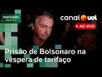 Bolsonaro preso; governo Lula avalia ir à OMC por tarifaço; dólar cai e Bolsa sobe | Mercado Aberto