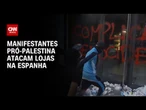 Espanha: Manifestantes pró-Palestina atacam lojas em Barcelona | CNN PRIME TIME