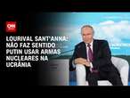 Lourival Sant'Anna: Não faz sentido Putin usar armas nucleares na Ucrânia | WW