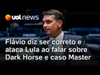 Flávio Bolsonaro fala sobre Dark Horse, diz ser pessoa correta e ataca governo Lula