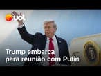 Trump decola para reunião cara a cara com Putin sobre Ucrânia no Alasca; veja vídeo