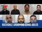 Rochdale grooming gang that used teenagers as 'sex slaves' jailed