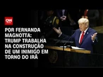 Análise: Trump trabalha na construção de um inimigo em torno do Irã | CNN 360°